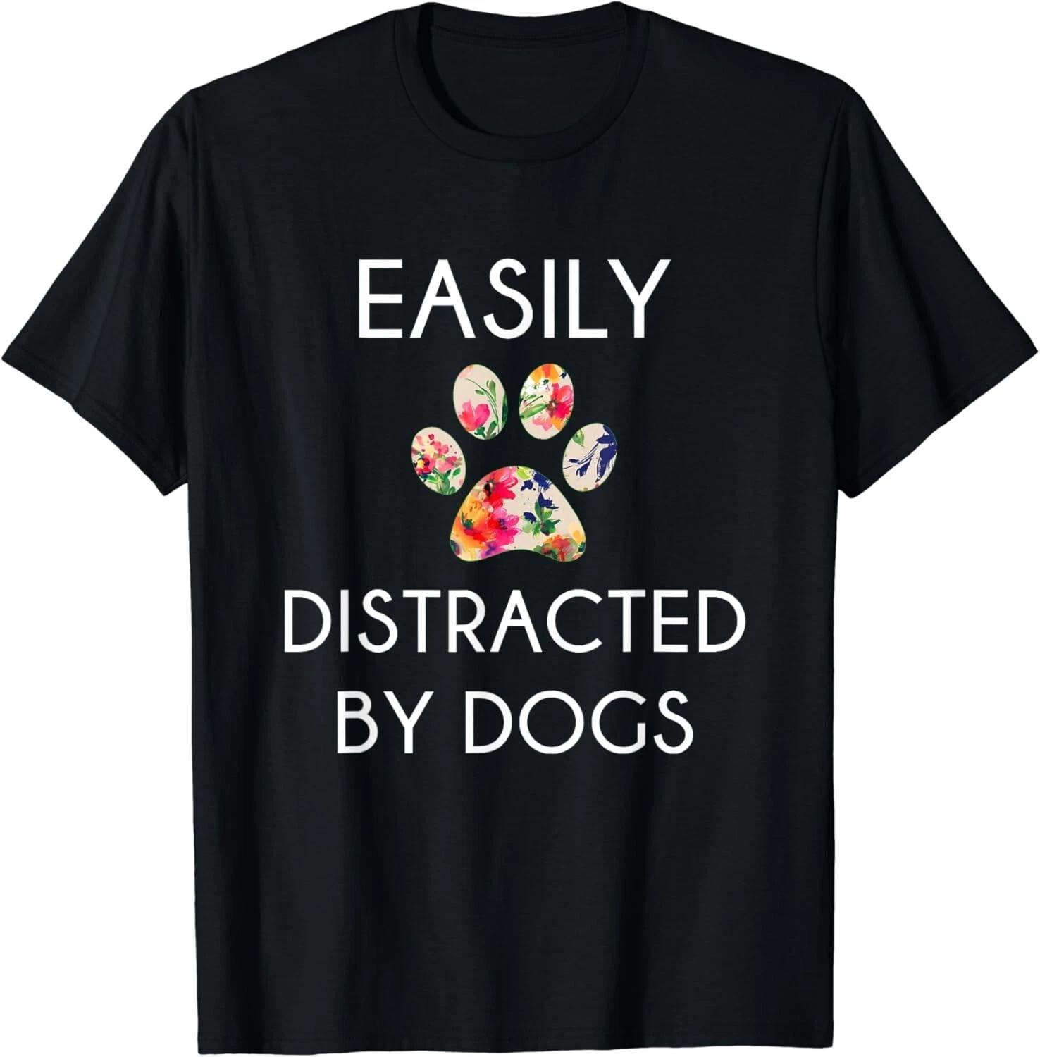 Easily Distracted By Dogs T-Shirt_ Distracted By Dogs Gift Unisex T-Shirt 3XL