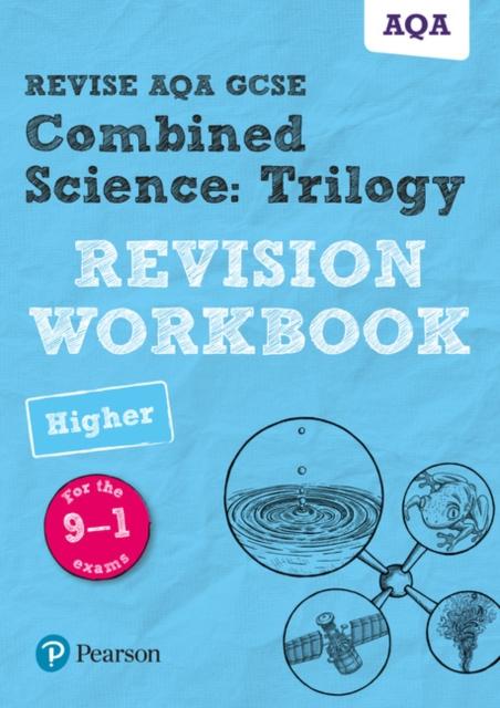 The Pearson REVISE AQA GCSE (9-1) Combined Science: Trilogy Higher Revision Workbook: For 2024 and 2025 Assessments and Exams (Revise AQA GCSE Science 16) Book
