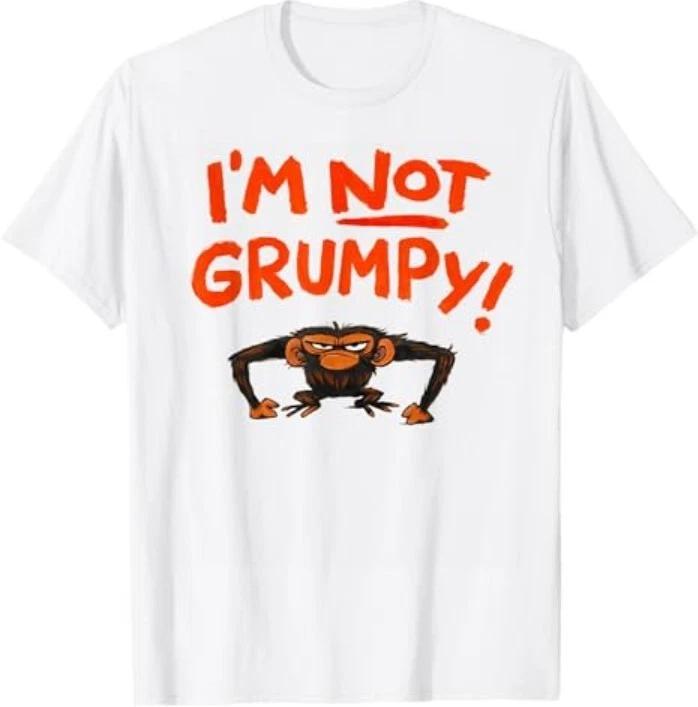 Grumpy Monkey I m Not Grumpy Funny Gifts T-Shirt XL