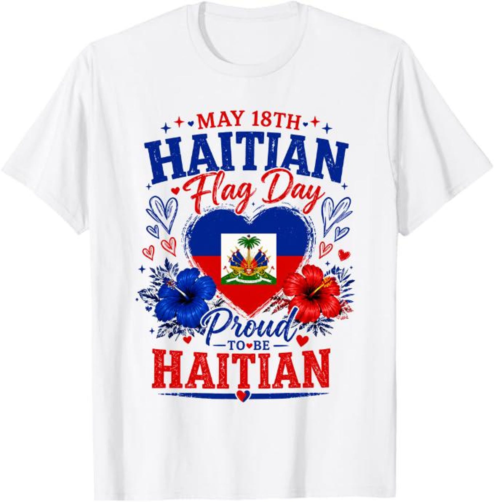 May 18th Haitian Flag Day Proud To Be Haitian T-Shirt, Haitian Heritage Gift, Caribbean Pride Graphic Tee 2XL