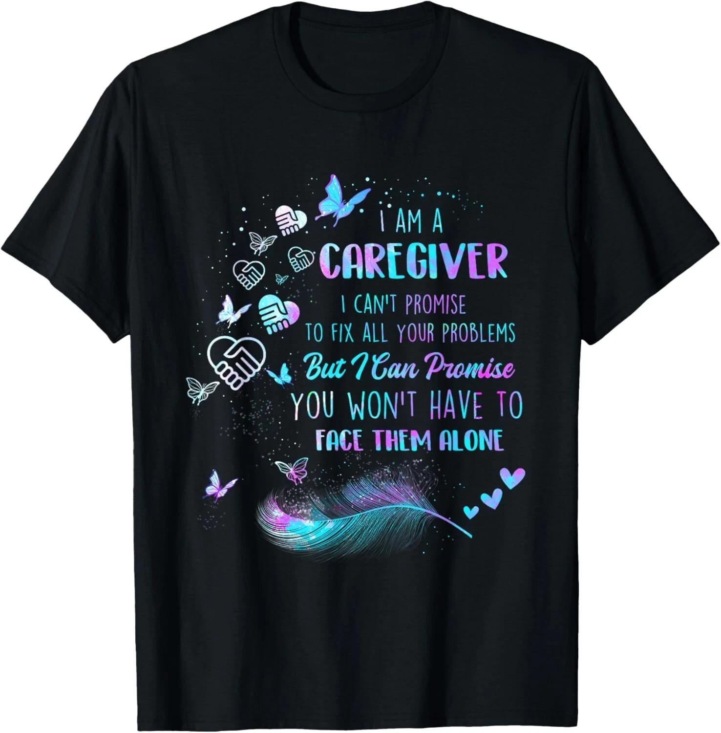 I Am A Caregiver I Can_t Promise - Nurse Caregiving Carer Gift Unisex T-Shirt S