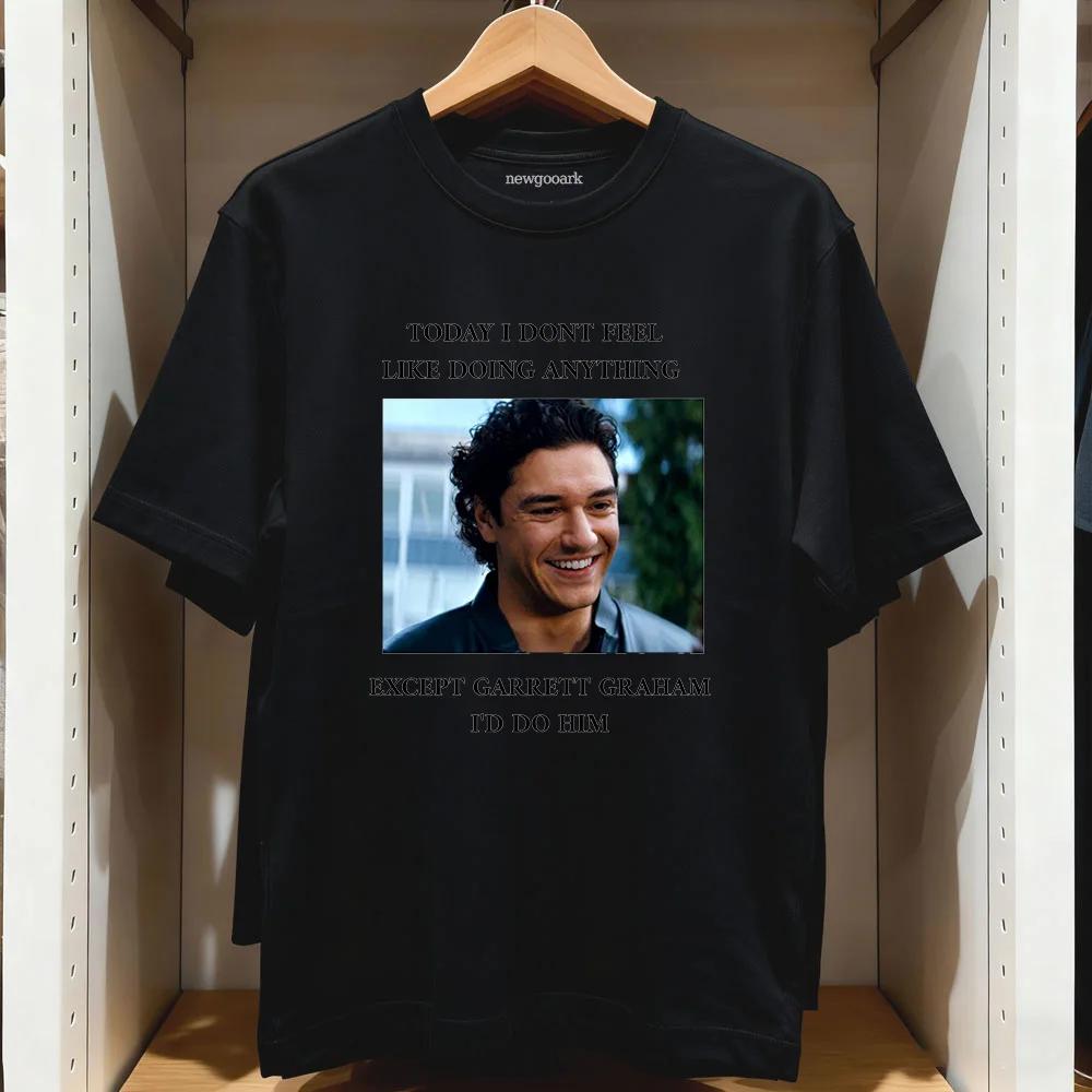 today i don't feel like doing anything Garrett Graham Off Campus T-shirt Woman Man Casual Cotton Printed T Shirts Adult tops