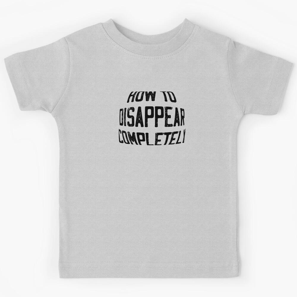 How to Disappear Completely, black Kids T-Shirt 120
