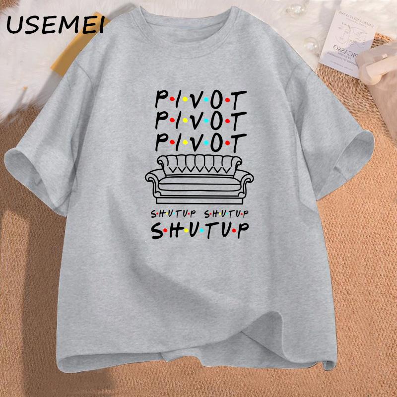 Pivot Shut Up TShirt Women Men Pivot Friends TV Show Graphic Tees Casual Cotton Short Sleeve Womens Clothing Lady Girls Tshirt