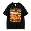 Fast Food Never Die Graphic T Shirt 100 Cotton Breathable Comfort Oversized Funny Burger Fries Meme Unisex Short Sleeve Tee