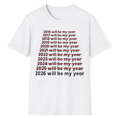 2026 Will Be My Year Shirt, Funny New Year T-Shirt, Manifestation Joke Birthday Gift, Funny Humor New Year Quote Shirt, New Year Gift