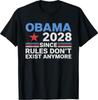 Obama 2028 Since Rules Don't Exist Anymore T-Shirt