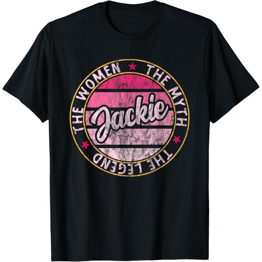 Jackie The Women The Myth The Legend First Name Jackie T-Shirt S