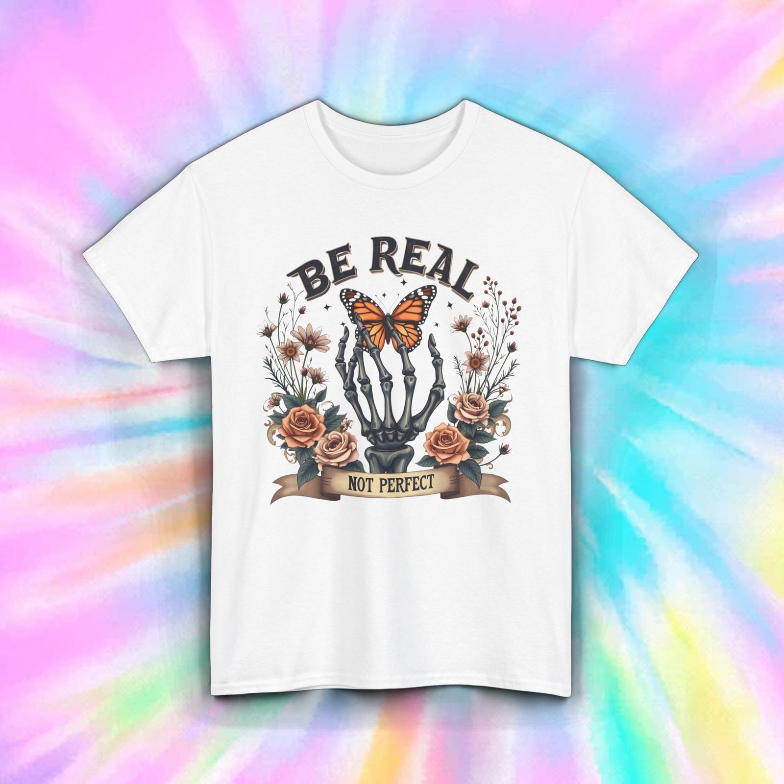 Be Real Not Perfect Shirt Skeleton Butterfly Floral Tee S-5XL XXXXL