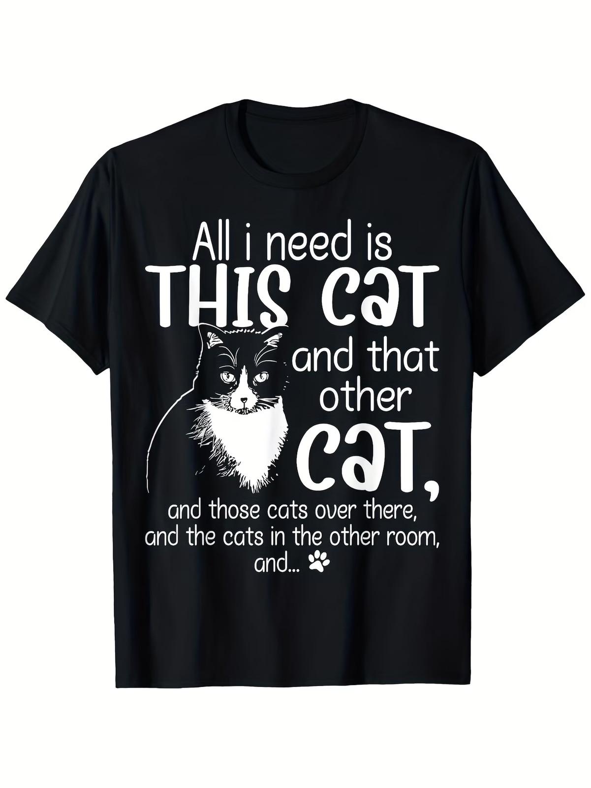 Unisex Cat Lover T-Shirt - Funny All I Need Is This Cat & Over There Cats Quot XXXXL