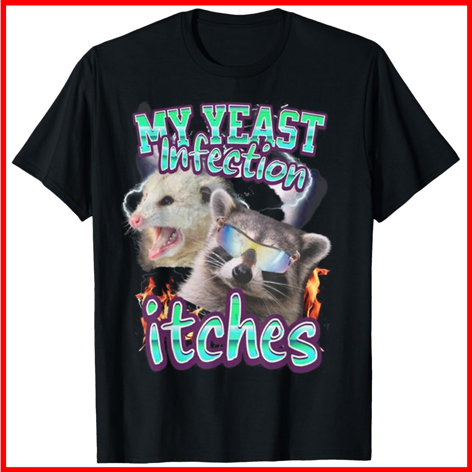 My Yeast Infection Itches Opossum Raccoon Black Cotton T-Shirt S-5XL S