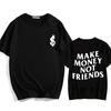 Make Money Not Friends T-shirts Men/Women Tees Short Sleeve Cotton Comfortable Tee-shirt Streetwear Hip Hop Summer O-eck Tshirts