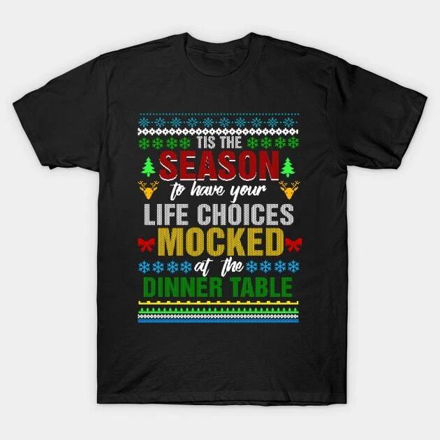 Tis The Season To Have Your Life Choices Mocked Made in Australia T-Shirt 4XL