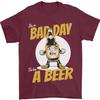 Bad Day To Be A Beer Funny Alcohol Booze Mens T-Shirt Men Crewneck Cotton Short Sleeve Creative Design Summer T-shirt