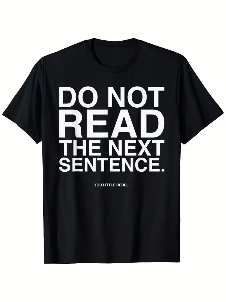Dont Read The Next Sentence Funny Paradox Text Tshirt for Unisex and Unisex Logic Enthusiast Humorous Casual Wear