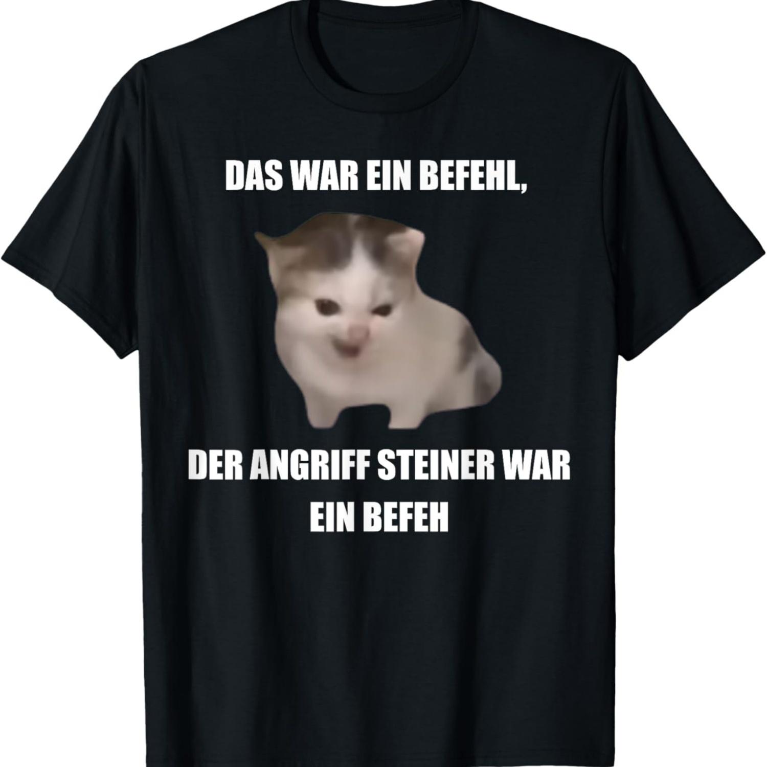 

German Cat Orders Steiner- Das War Ein Befehl Funny Meme T-Shirt S чёрный