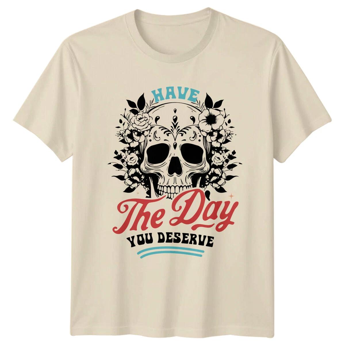 Have The Day You Deserve Skull Floral Graphic T-Shirt -a XL