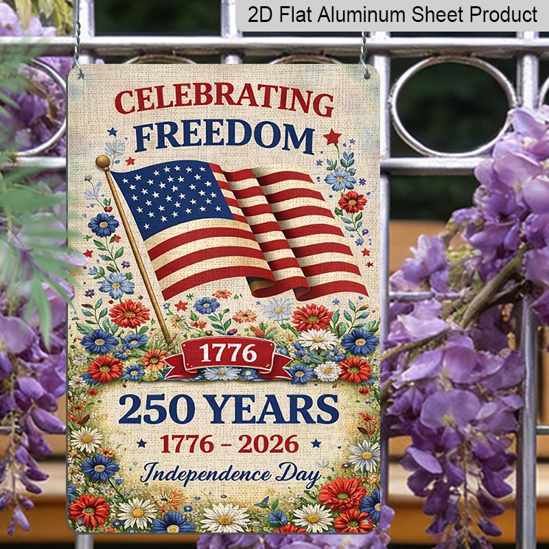 2D Flat Decorative 8×12 Inch Aluminum Plaque Metal Sign | 250 Years Independence Day (1776-2026): Celebrating Freedom with US Flag & Floral Design