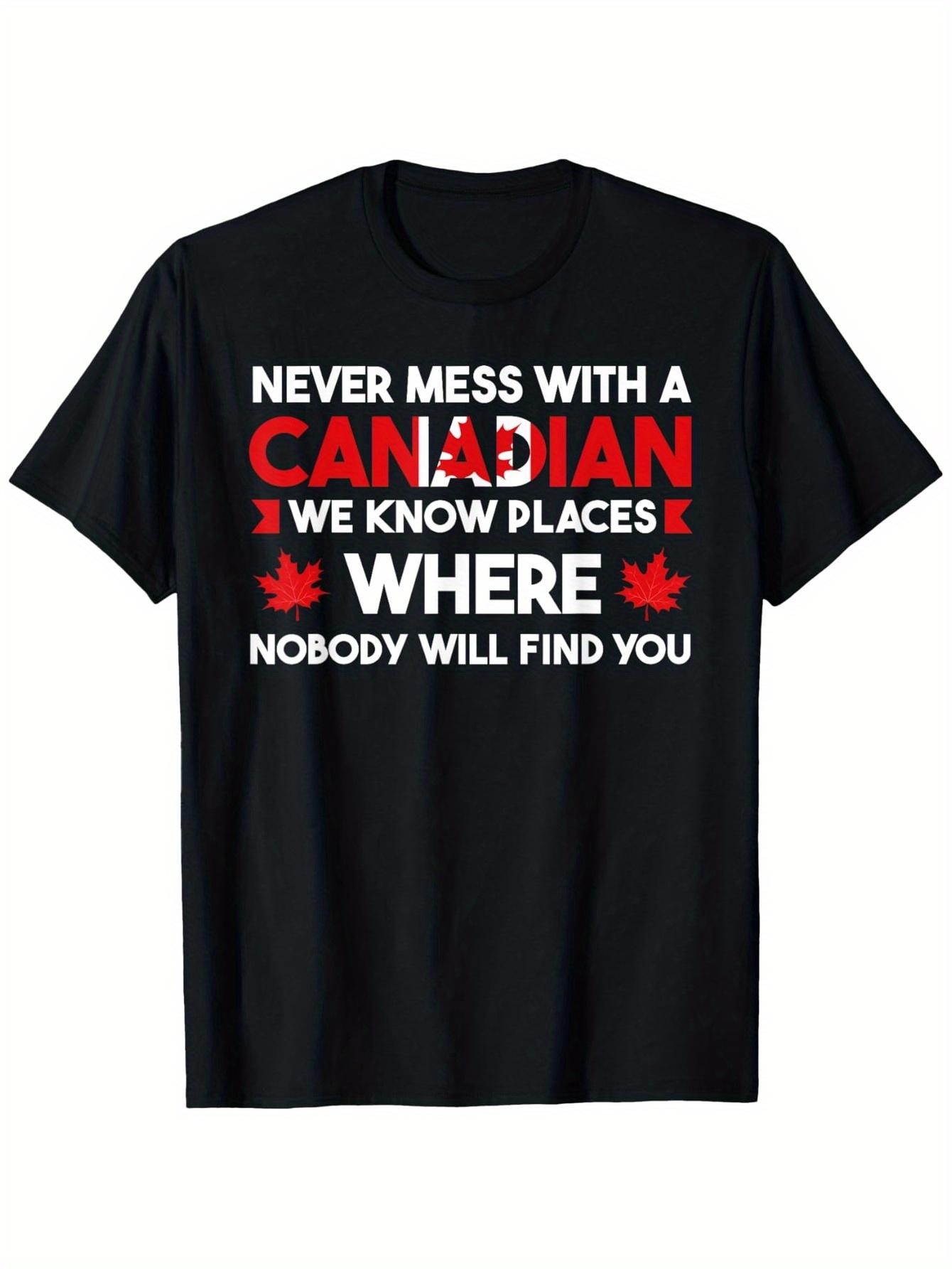 never mess with a canadian we know Canadian TShirt 100 Cotton Gift for Men Women Dad Mom Friends S