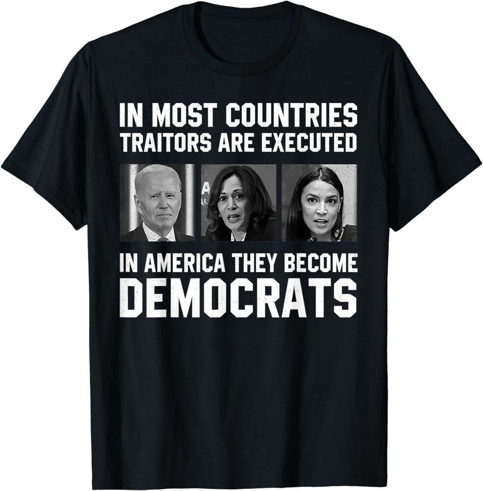 

In Most Countries Traitors Are Executed In America Unisex T-Shirt 4XL