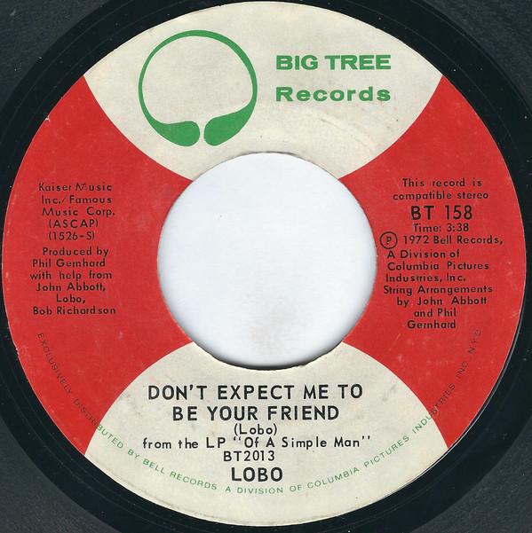 

7inch Record LOBO - Don t Expect Me To Be Your Friend / BT158 Big Tree Record 1972 US Rock Used