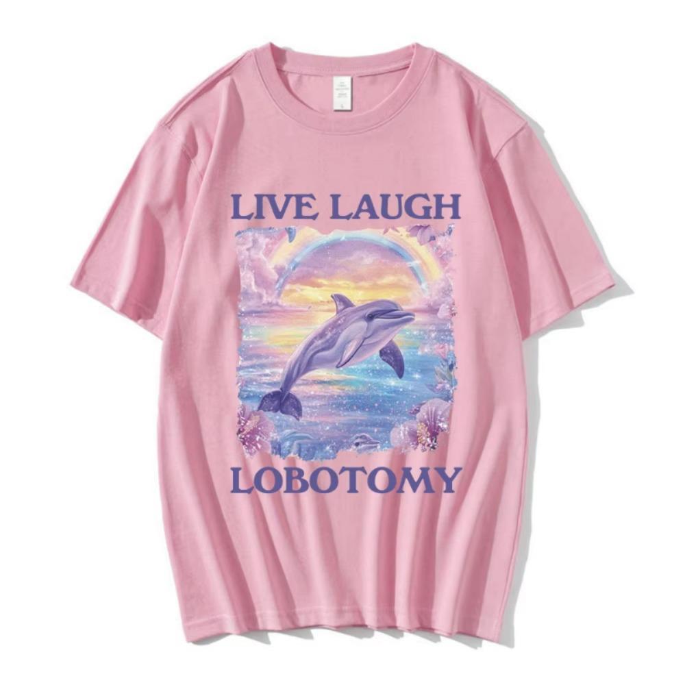 Live Laugh Lobotomy Print T-shirts Funny Dolphin Meme Oversized T Shirts Men Women Casual Short Sleeve T-shirt Streetwear