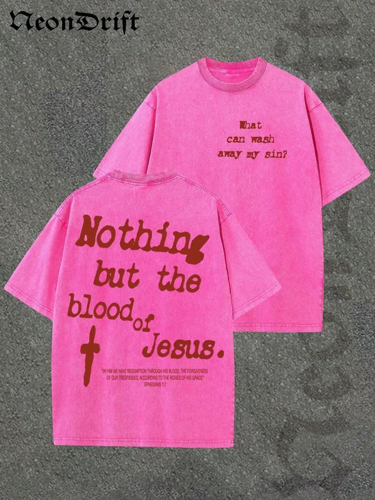 Y2kvintage Shirts Unisex Style Nothing But The Blood Of Jesus Print Washed Thickened Cotton Tshirt Creative Design Unisex Ca