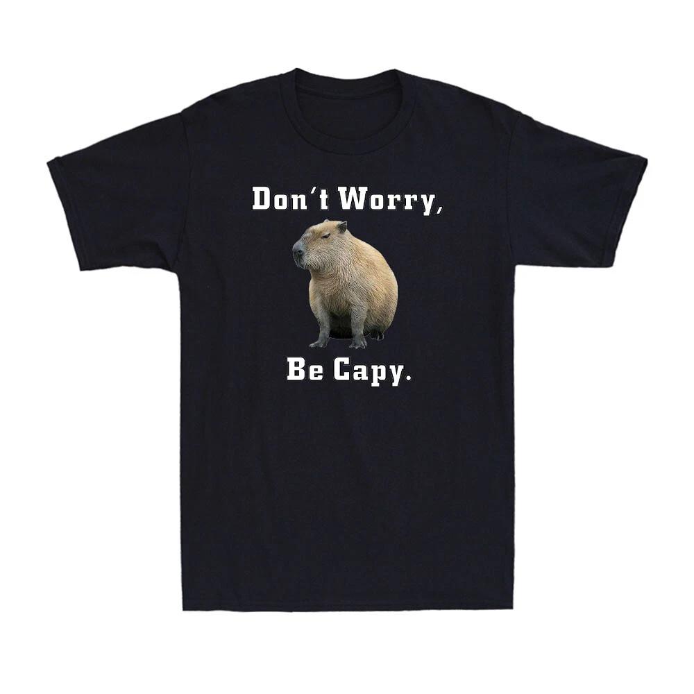 Capybara Don t Worry Be Capy Funny Capybara Meme Novelty Men s Cotton T-Shirt XXXL