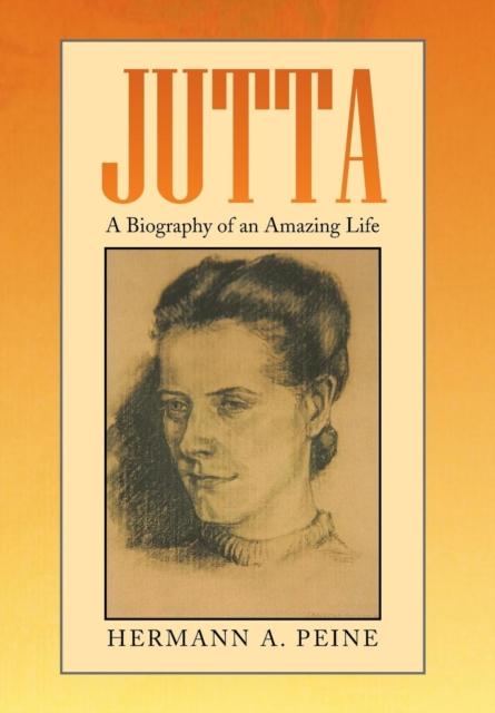 The Jutta : A Biography of an Amazing Life Book