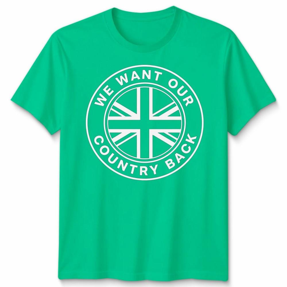 We Want Our Country Back Uk Patriotism National Identity Unisexs Unisexs Graphic Tee S