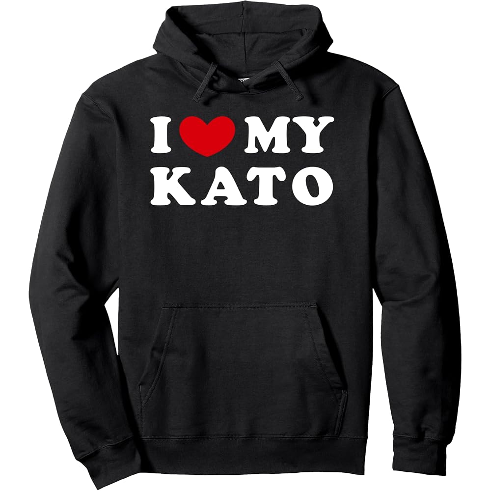 I Love My Kato, I Love My Kato Hoodie