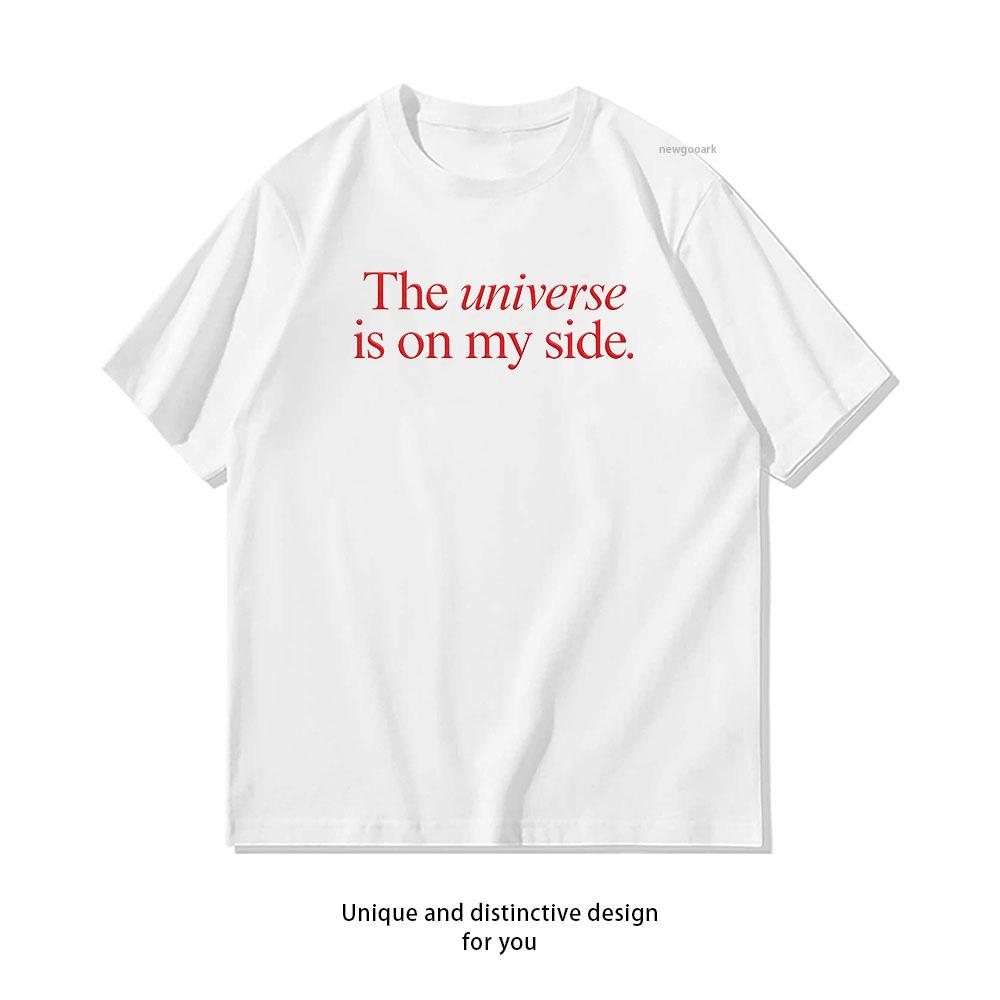 The Universe Is On My Side Shirt Woman Man Summer Cotton Graphic T Shirts Adult Streetwear Camisetas Tops S3XL Tee S