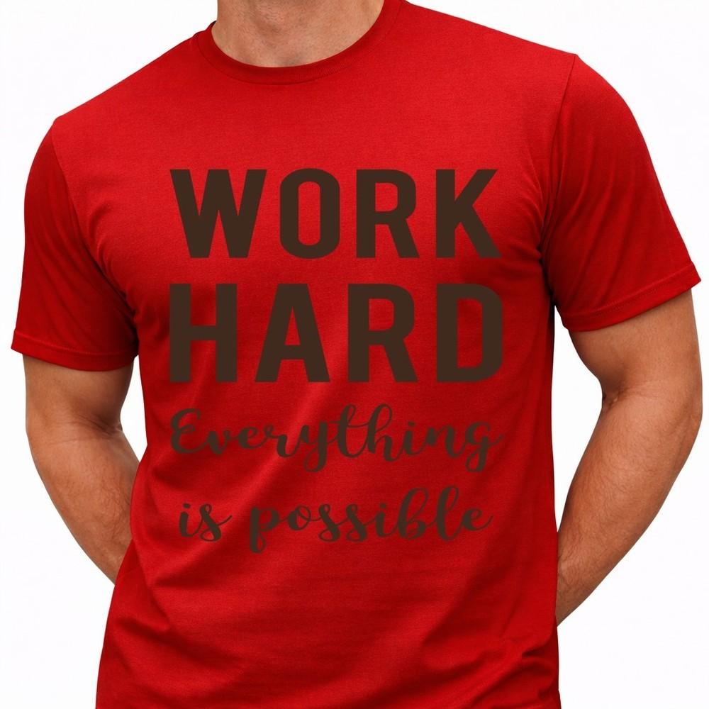 Work Hard Everything Is Possible T Shirt Motivational Quote Graphic Tee 4XL