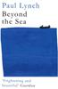 Beyond the Sea by Paul Lynch Paperback Book 9781786077608