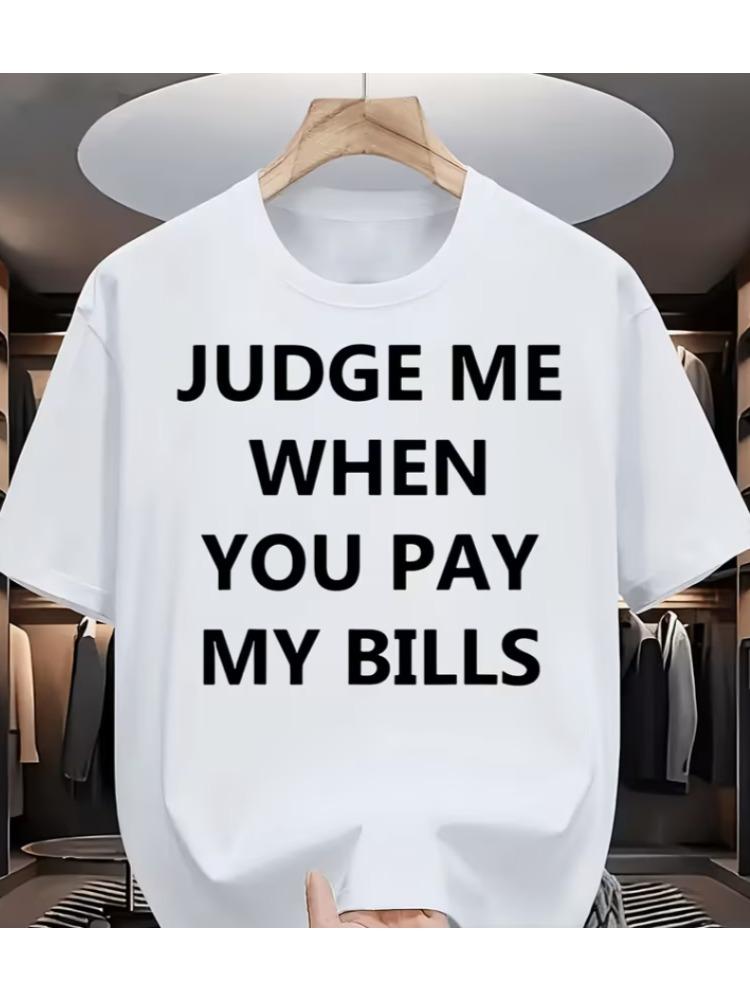 Judge Me When You Pay My Bills TShirt Bold Text Graphic Casual Short Sleeve Tee Sassy Attitude Novelty To Comfort Breathable