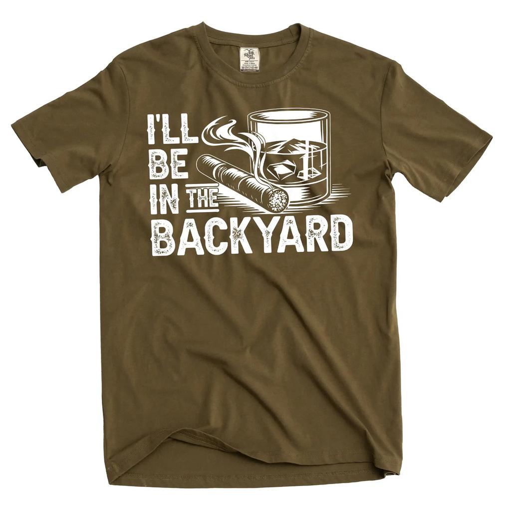 Men's I'll be in the backyard T-shirt Papa Dad Grandpa Funny Tshirt