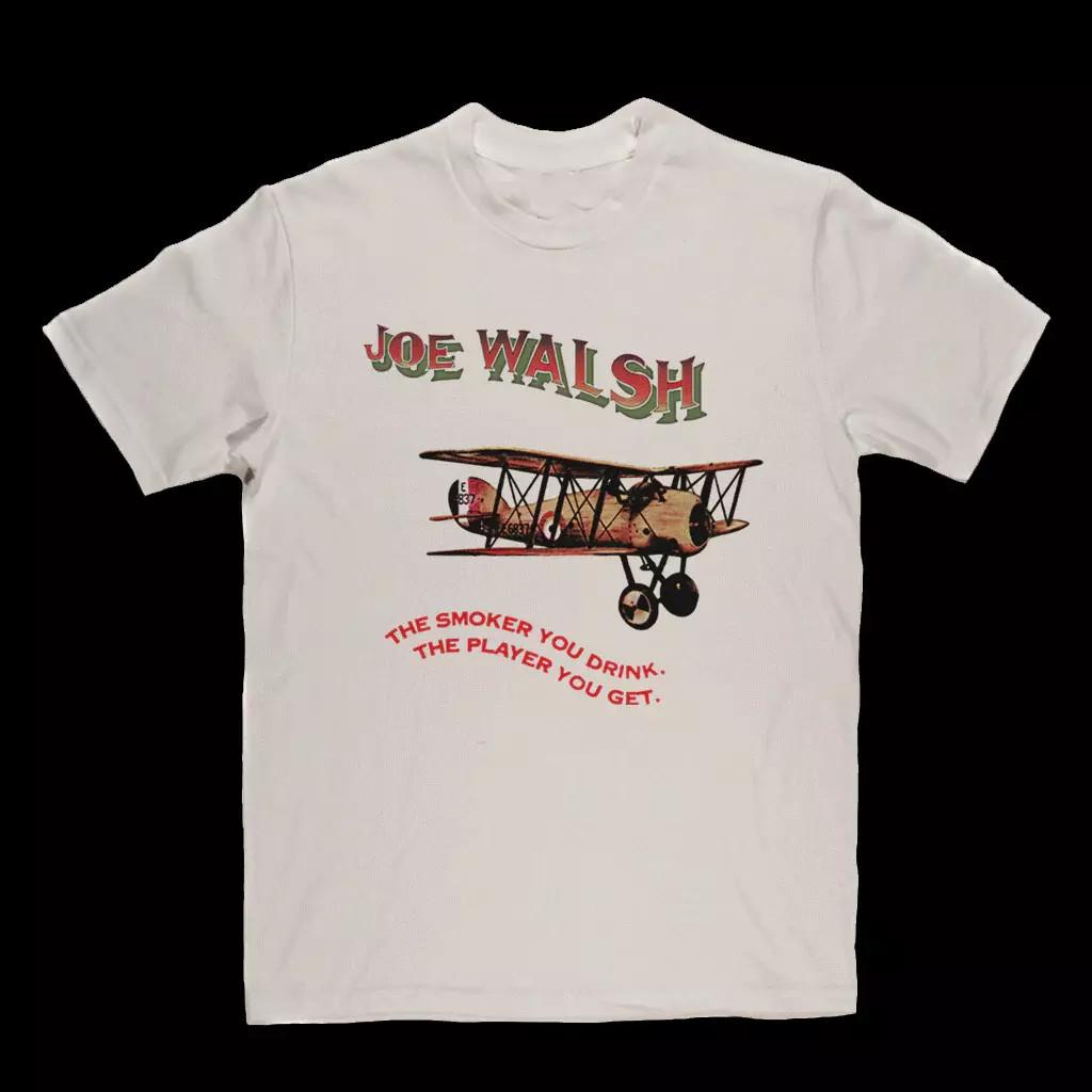 The Smoker You Drink The Player You Get Joe Walsh White S