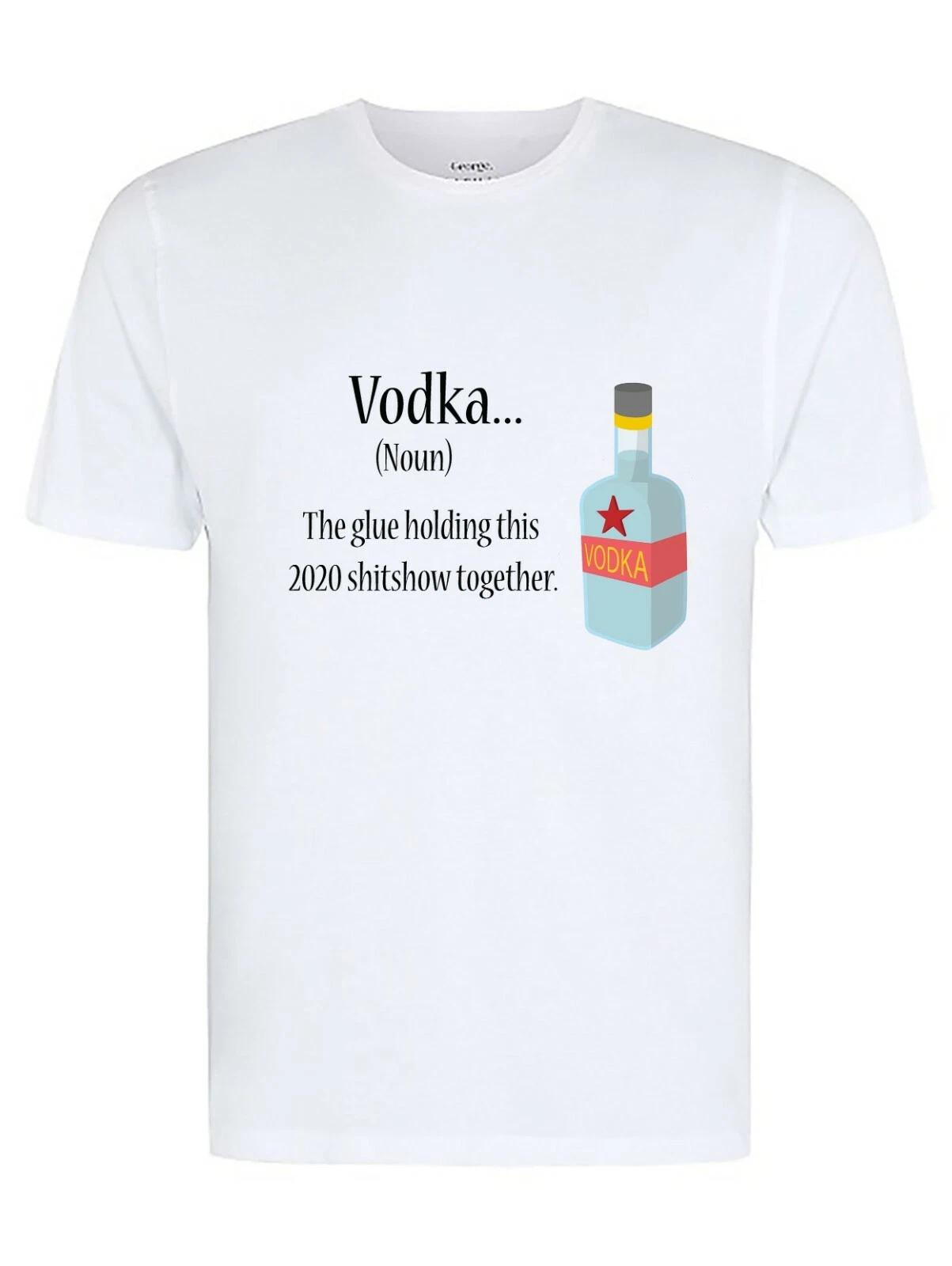 Vodka The Glue Holding This 2020 Sh#t -show together, Fun novelty T-shirt XL