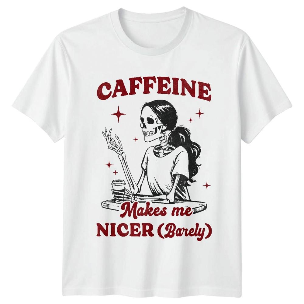 Caffeine Makes Me Nicer Barely Coffee Lovers Hobbies Unisex Unisexs Graphic Tee S
