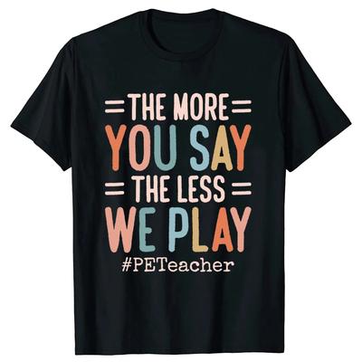 Čím víc toho řekneš, tím méně hrajeme Učitel tělocviku T-shirt Tričko s kulatým výstřihem Oblečení Ležérní trička