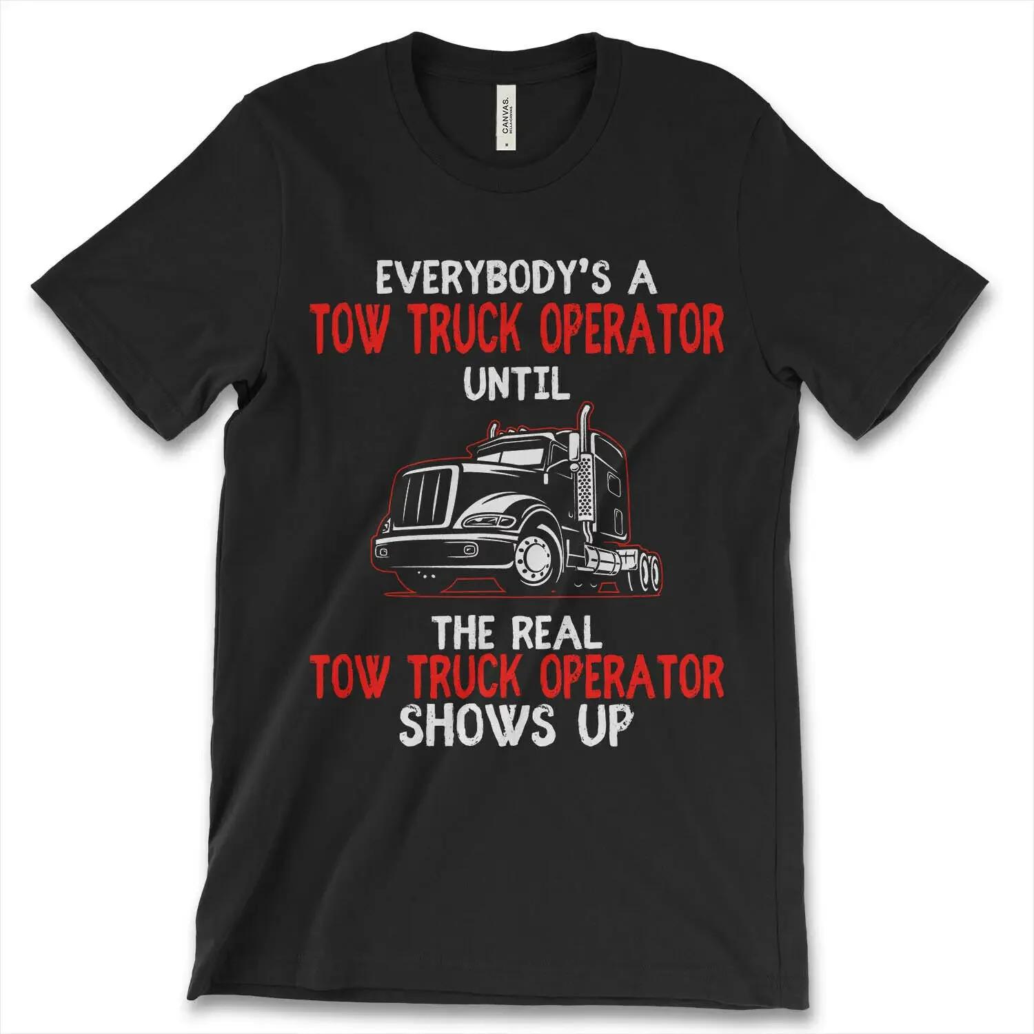 Every Body Is A Tow Truck Operator Funny Graphic Phrase Driver TShirt Summer Cotton ONeck Short Sleeve Mens T Shirt New S3XL S