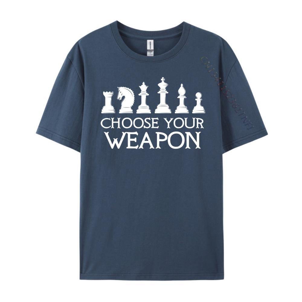 

Funny T Hirts For Chess Playersfunny Choose Your Weapons Chess Player Board Game Camisas Basicas Hombre Christmas Shirt Loose 4XL