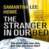 The Stranger In Our Bed by Samantha Lee Howe Paperback Book 9780008374587