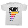Why I Lose At Padel Funny Paddle Tennis Players Fans WomenT Shirts Summer Streetwear Short Sleeve Birthday Gifts T-shirt Men