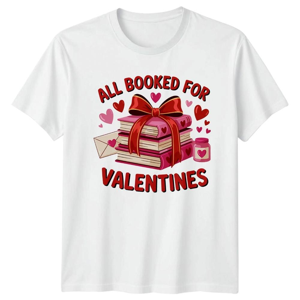 All Booked For Valentines TShirt Valentines Day Book Lover S