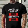 I Don't Stop When I'm Tired Stop When I'm Done Print Moto Men's T-shirt Casual For Comfortabl