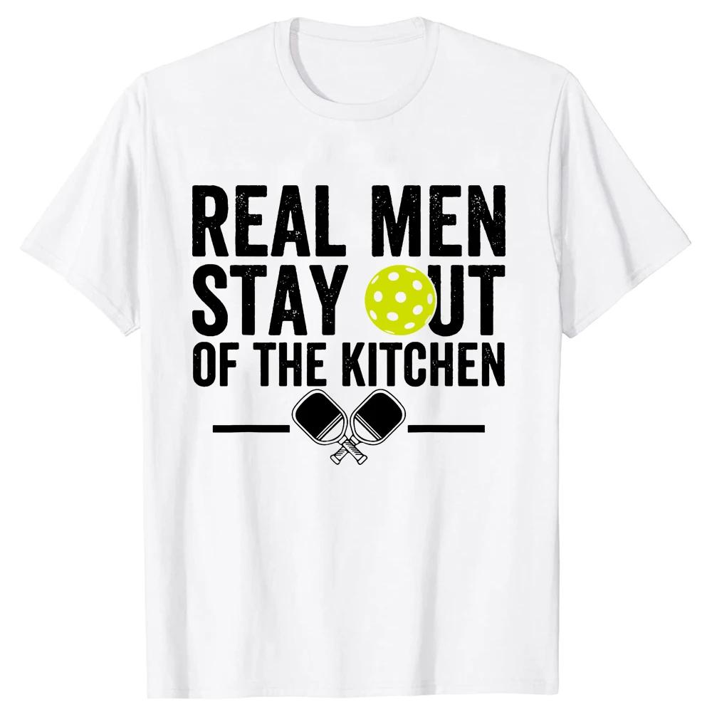 Real Men Don t Go Into The Kitchen Fun Pickerball Retro Players Short-sleeved T-shirt Clothing Basic T-shirt Street Wear Y2K Top 3XL