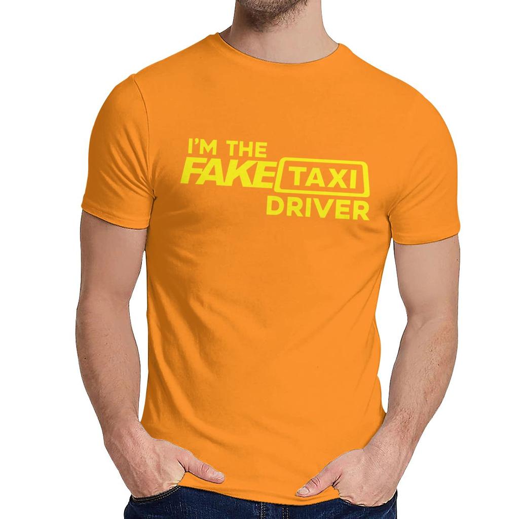 Fake Taxi Driver T Shirt Unisex Soft 100 Pure Cotton T Shirt Fashion Crewneck