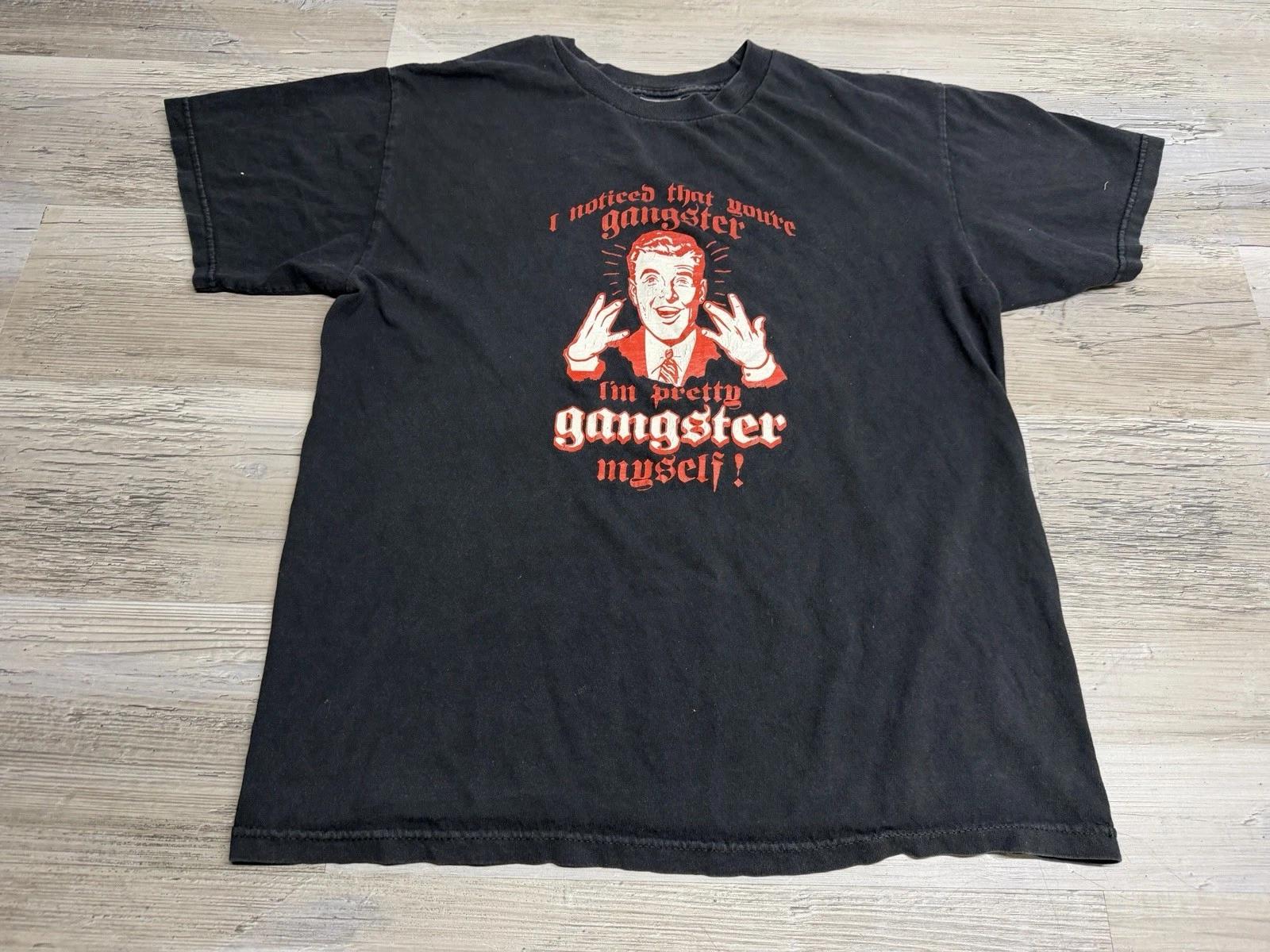 I Noticed That You re Gangster T-Shirt XL Funny Y2K Novelty Black Size Medium 3XL