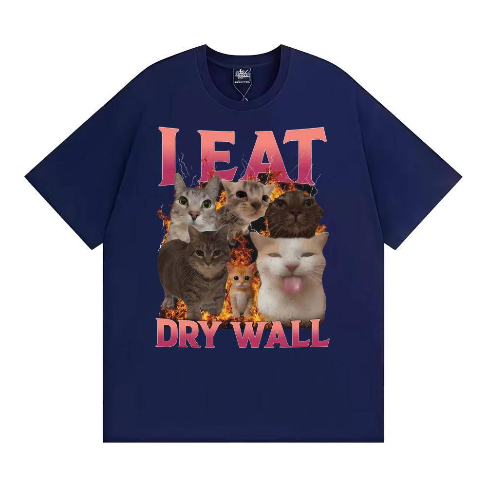 I Eat Drywall Cat Funny Meme Tshirt Unisex Fashion Absurd Humor Short Sleeve T Shirts High Quality Loose 100 Cotton T Shirt S